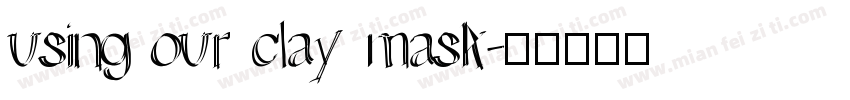 using our clay mask字体转换